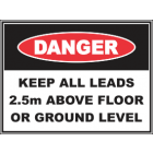 Keep All Leads 2.5m Above The Floor Or Ground Level Sign