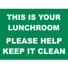 This is Your Lunch Room Please Help keep It Clean Sign