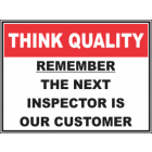 Remember The Next Inspector Is Our Customer Sign