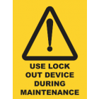 Use Lock out Device During Maintenance Sign