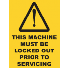 This Machine Must be Locked Out Prior to Servicing Sign
