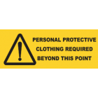 Personal Protective Clothing Required Beyond This Point Sign