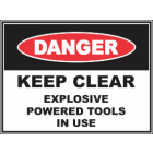 Keep Clear Explosive Powered Tools In Use Sign