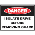 Isolate Drive Before Removing Guard Sign