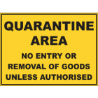 Quarantine Area No Entry Or Removal Of Goods Unless Authorised Sign