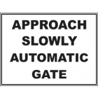 Approach Slowly Automatic Gate Sign