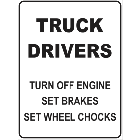 Truck Drivers Turn Off  Engine Set Breaks Set Wheel Chocks Sign