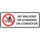 No Walking Or Standing On Conveyor Sign