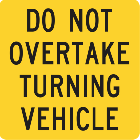 Do Not Overtake Turning Vehicle (Cat. 33L) Sign