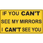If You Can't See My Mirrors I Can't See You Sign