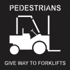 Pedestrians Give Way To Forklifts Sign
