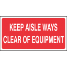 Keep Aisle Ways Clear Of Equipment Sign
