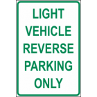 Light Vehicle Reverse Parking Only Sign
