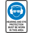 Hearing & Eye Protection Must be Worn in This Area Sign