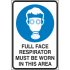 Full Face Respirator Must be Worn in This Area Sign