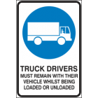 Truck Drivers Must remain With There Vehicle Whilst Being Loaded or Unloaded Sign