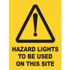 Hazard Lights To Be Used On This Site Sign
