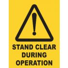 Stand Clear During Operation sign