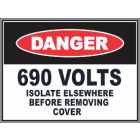 690 Volts Isolate Elsewhere Before Removing Cover Sign