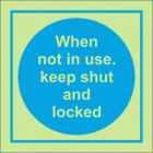 When Not In Use Keep Shut And Locked IMO Sign