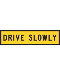 Drive Slowly Sign  