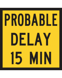 Probable Delay 15 Min Sign   