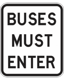 Buses Must Enter Sign