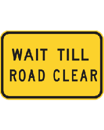 Wait Till Road Clear Sign