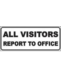 All Visitors Report To Office Sign