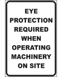 Eye Protection Required When Operating Machinery On Site Sign