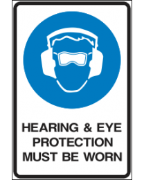 Hearing And Eye Protection Must Be Worn sign