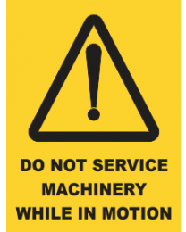 Do Not Service Machinery While in Motion sign