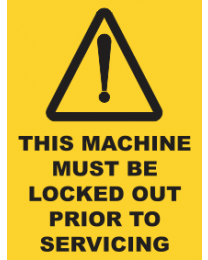 This Machine Must be Locked Out Prior to Servicing Sign