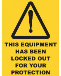 This Equipment Has Been Locked Out For Your Protection Sign