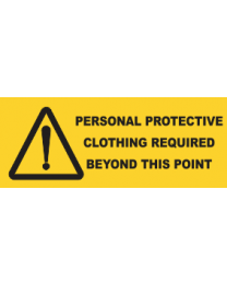 Personal Protective Clothing Required Beyond This Point Sign