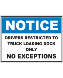 Drivers Restricted To Truck Loading Dock Only No Exceptions Sign