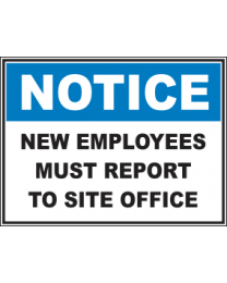 New Employees Must Report To Site Office Sign
