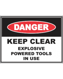 Keep Clear Explosive Powered Tools In Use Sign