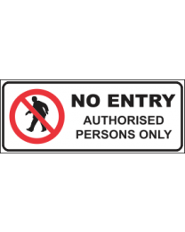 No Entry Authorised Persons Only Sign