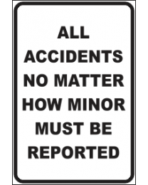 All Accidents No Matter How Minor Must Be Reported Sign