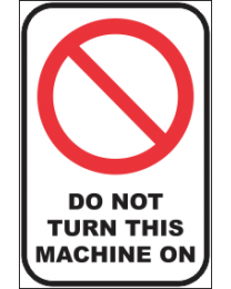 Do Not Turn This Machine On Sign