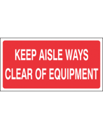 Keep Aisle Ways Clear Of Equipment Sign