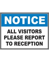All Visitors Please Report to Reception Sign