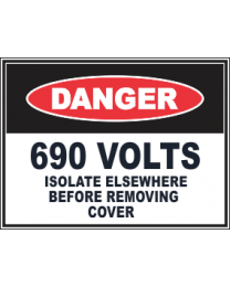 690 Volts Isolate Elsewhere Before Removing Cover Sign
