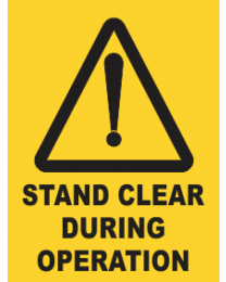 Stand Clear During Operation sign