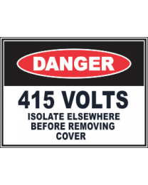 415 Volts Isolate Elsewhere Before Removing Cover Sign