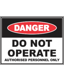 Do Not Operate Authorised Personnel Only Sign