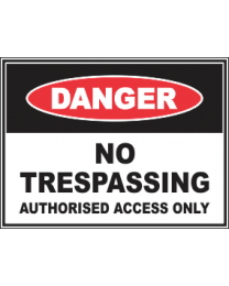 No Trespassing Authorised Access Only Sign