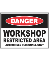 Workshop Restricted Area Authorised Personnel only Sign